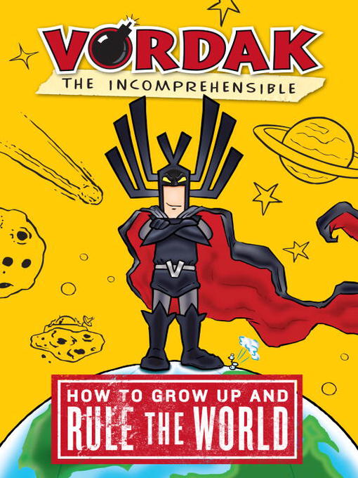 Title details for How to Grow Up and Rule the World by Vordak T. Incomprehensible - Available